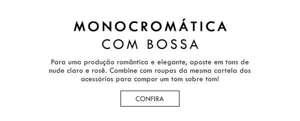 Monocromática com bossa
