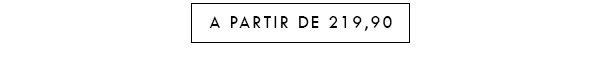 A PARTIR DE 219,90