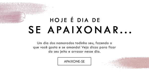 Hoje é dia de se apaixonar
