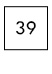 39